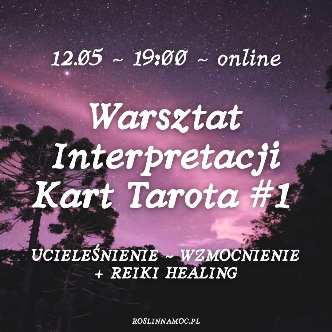 Warsztat Interpretacji Kart Tarota #1 online 12.05 ~ ucieleśnienie ~ wzmocnienie + grupowy healing Reiki
